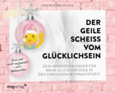 Der geile Scheiß vom Glücklichsein