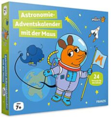 Astronomie-Adventskalender mit der Maus, 24 Experimente zum Entdecken und Staunen